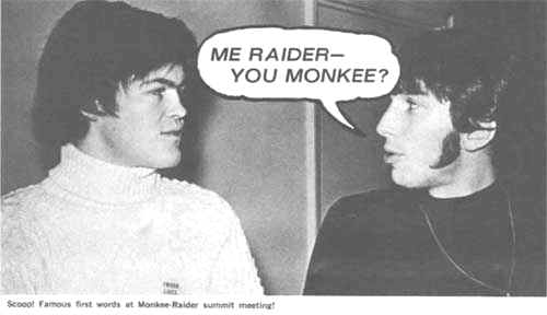 Scoop!  Famous first words at Monkee-Raider summit meeting!