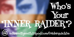 Who's YOUR "Inner Raider"?  Click here and find out!